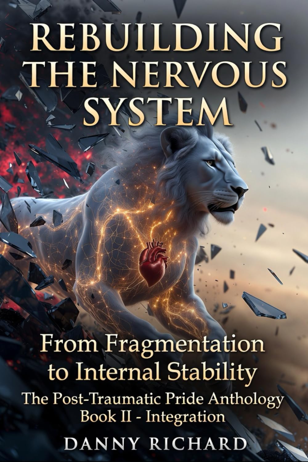 Rebuilding The Nervous System: From Fragmentation to Internal Stability (Post-Traumatic Pride)