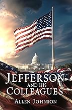 Jefferson and his Colleagues: A Chronicle of the Virginia Dynasty