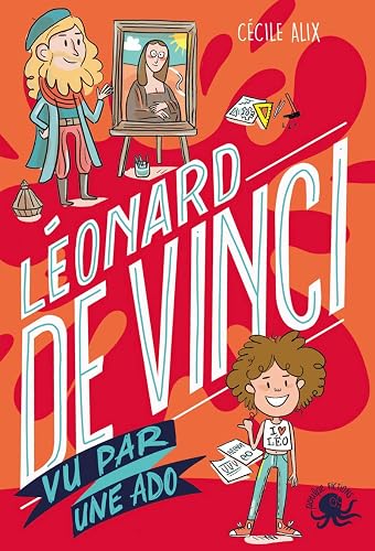 100 % Bio - Léonard de Vinci vu par une ado - Biographie romancée jeunesse peinture art invention sciences - Dès 9 ans