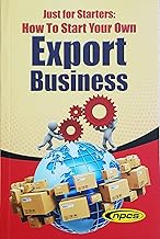 NPCS Just For Starters: How To Start Your Own Export Business (5th Revised Edition)