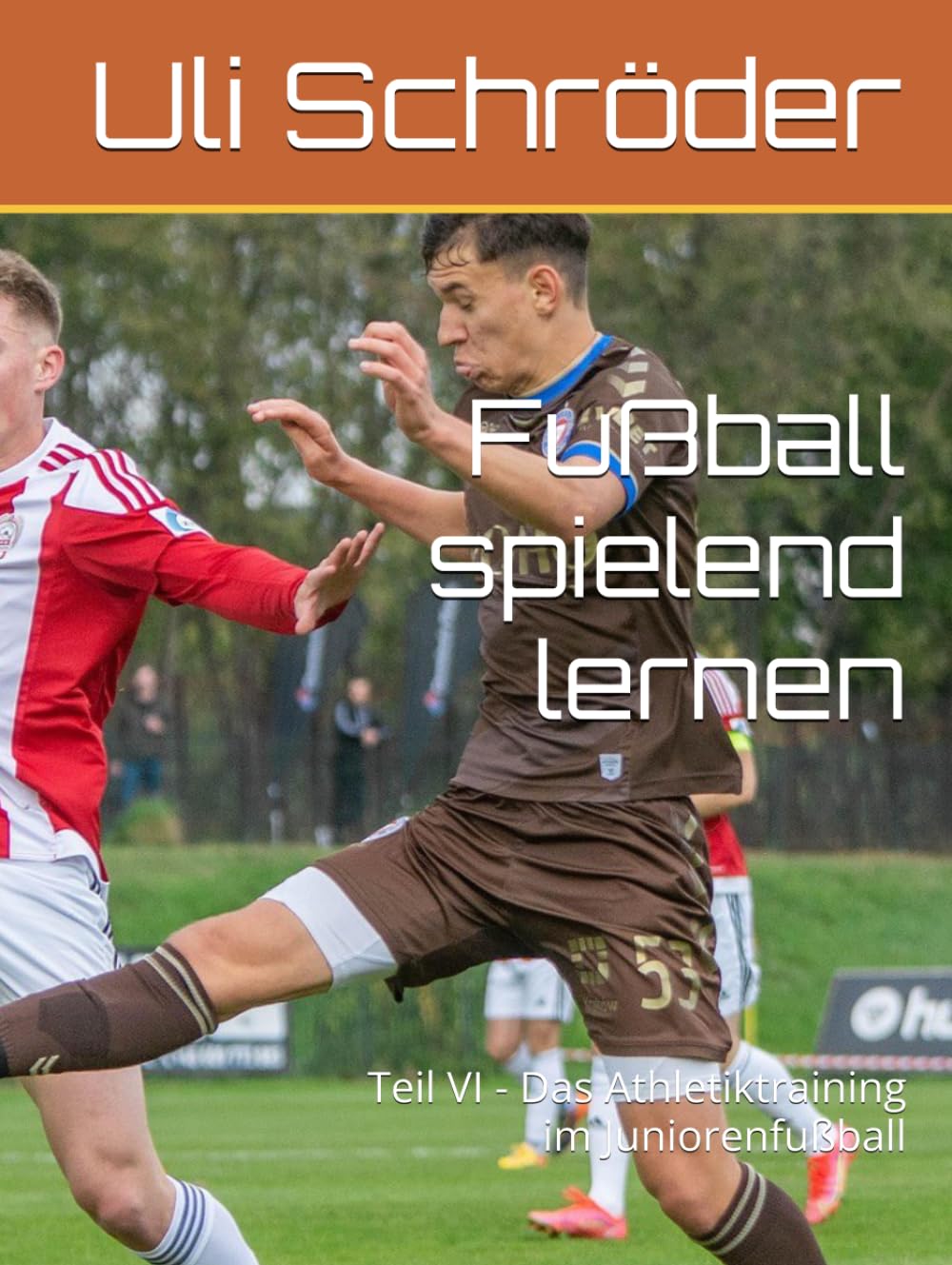Fußball spielend lernen: Teil VI - Das Athletiktraining im Juniorenfußball