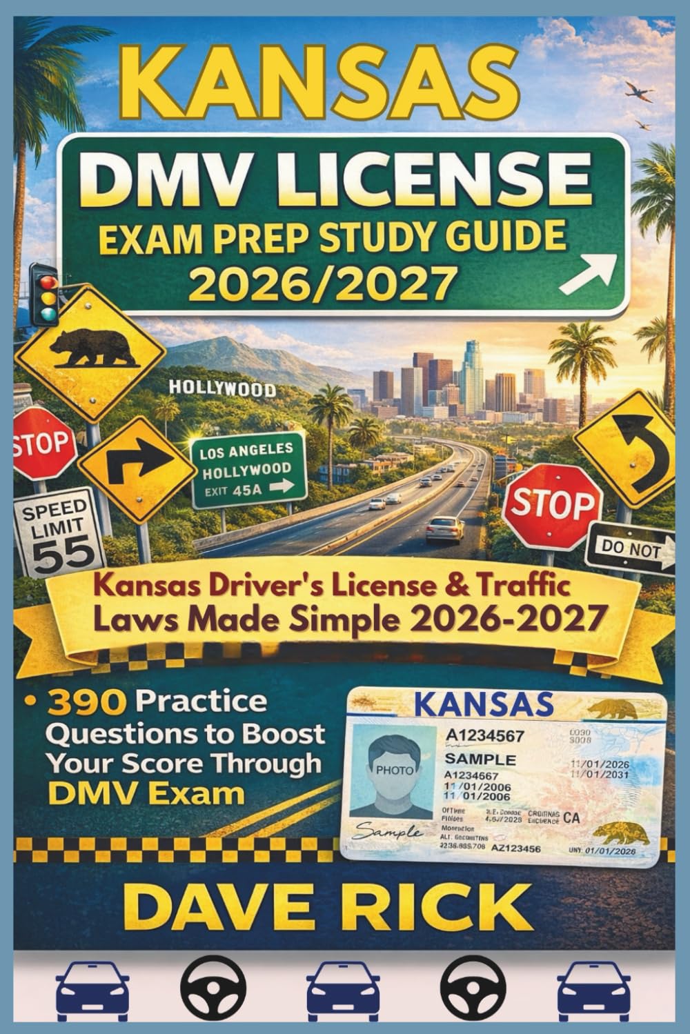 KANSAS DMV LICENSE EXAM PREP STUDY GUIDE 2026/2027: KANSAS Driver’s License & Traffic Laws Made Simple 2026–2027