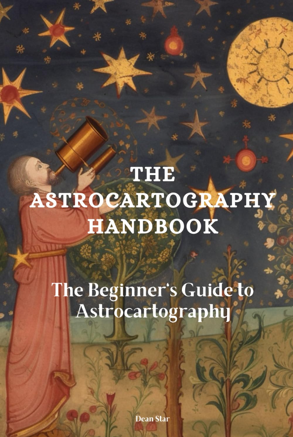 The Astrocartography Handbook: The Beginner's Guide to Astrocartography