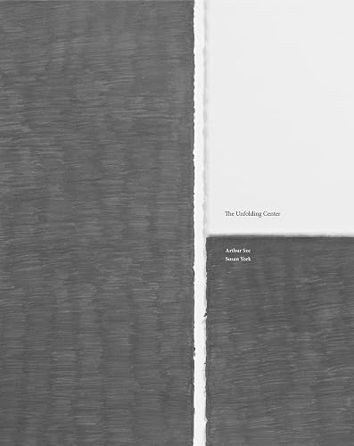 Susan York &amp; Arthur Sze: The Unfolding Center