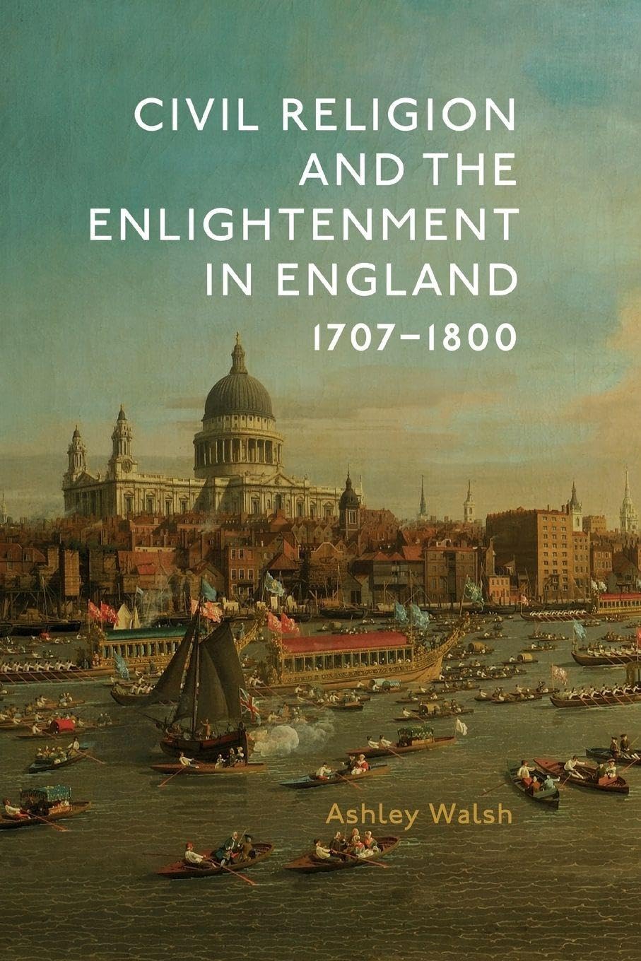 Civil Religion and the Enlightenment in England  by Ashley Walsh PAPERBACK