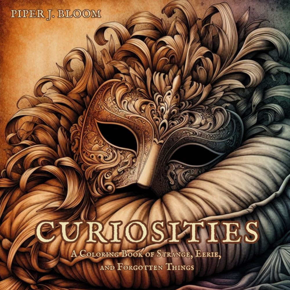 Curiosities: A Coloring Book of Strange, Eerie, and Forgotten Things (The Strange, Eerie, and Forgotten Collection)