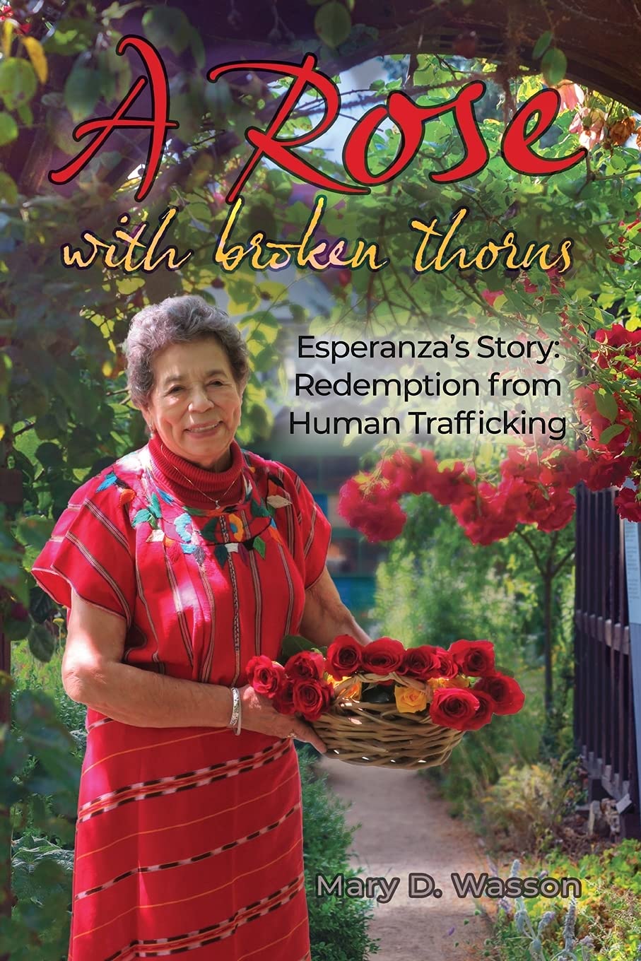 A Rose with Broken Thorns: Esperanza's Story: Redemption from Human Trafficki