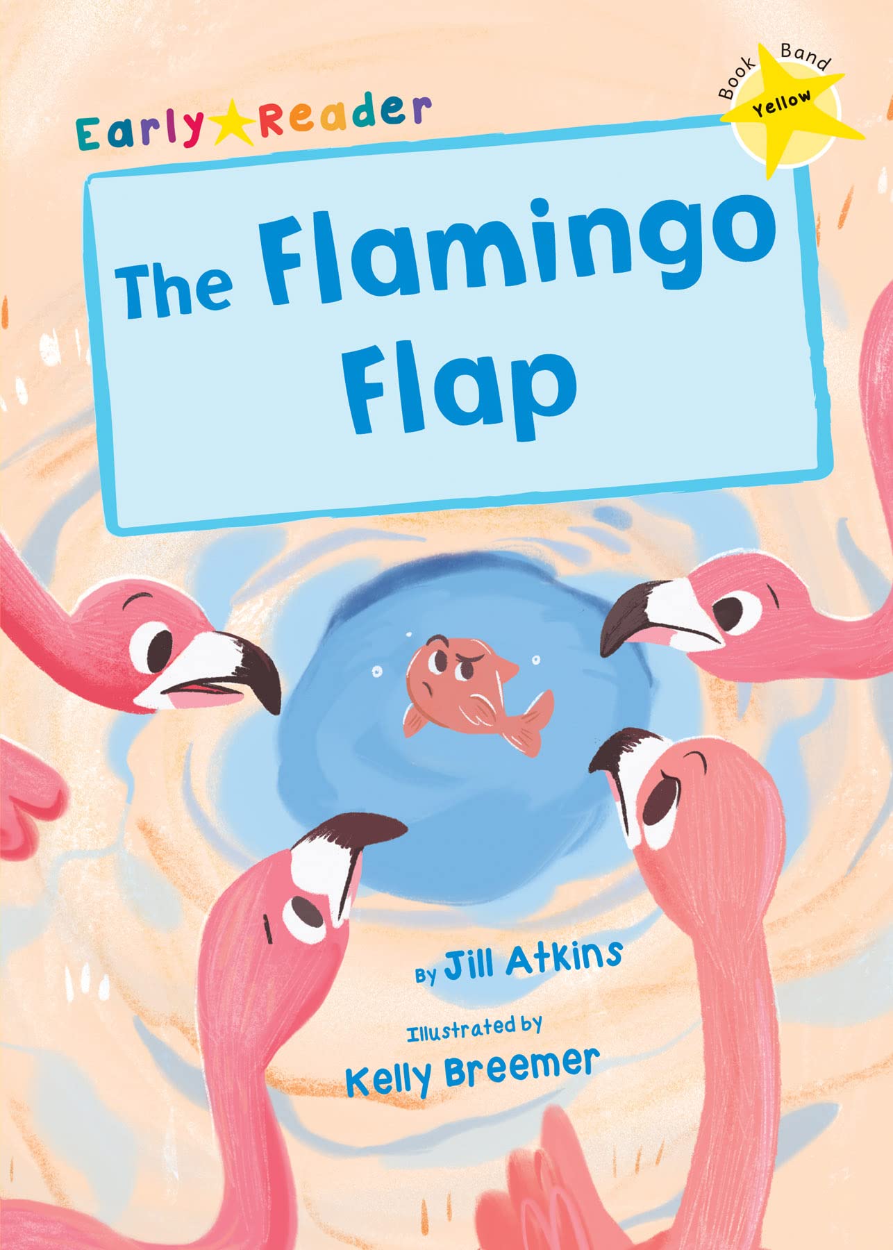 The Flamingo Flap (Yellow Early Reader) by Jill Atkins (Paperback Book)