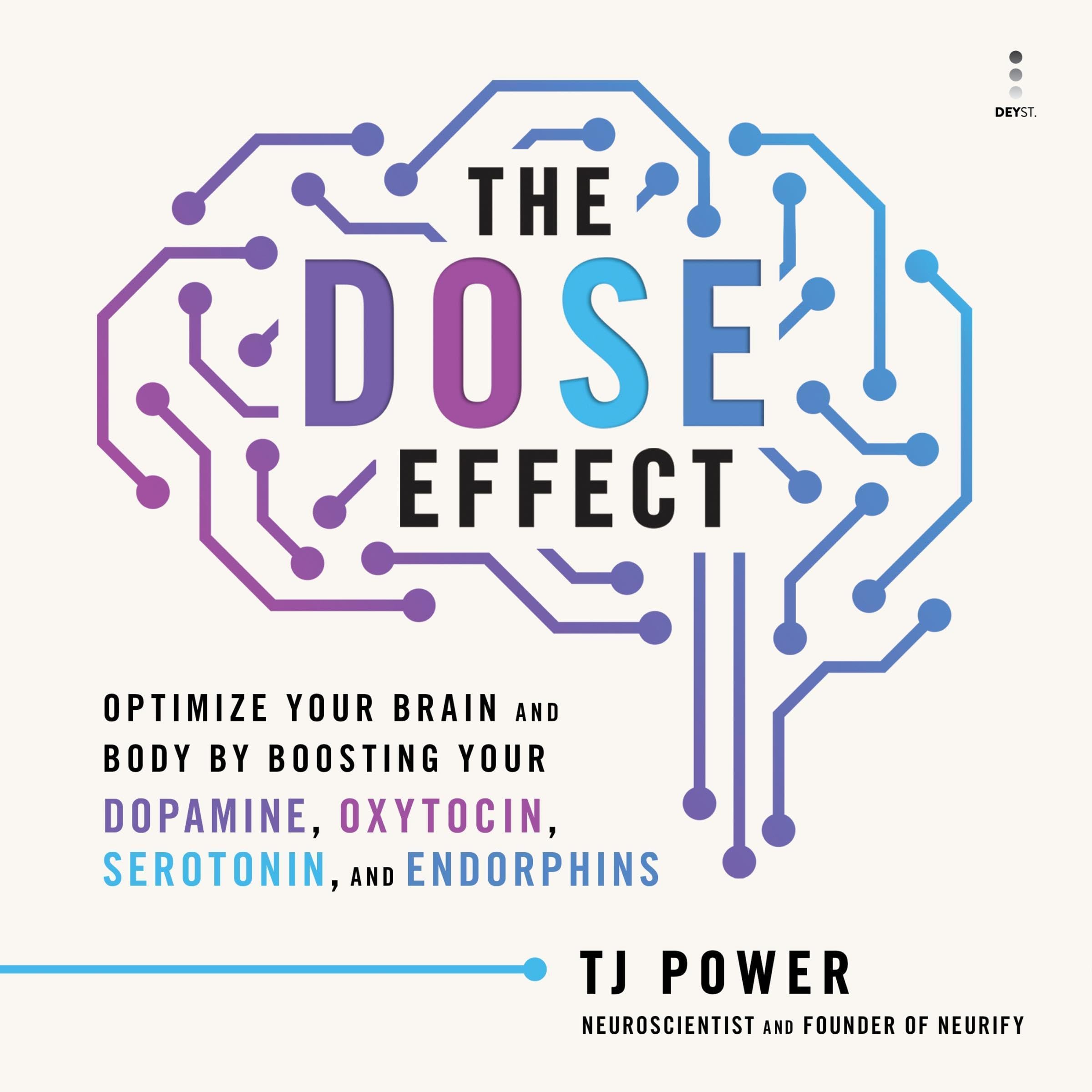 The DOSE Effect: Optimize Your Brain and Body by Boosting Your Dopamine, Oxytocin, Serotonin, and Endorphins