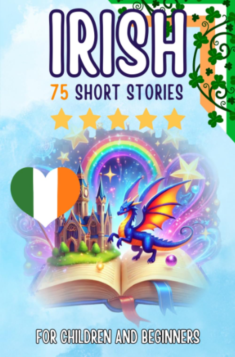 Bilingual short stories: English-Irish: 75 Magical Stories for English speakers learning Irish – with vocabulary exercises and simple words for beginners (Pocketbook Edition)
