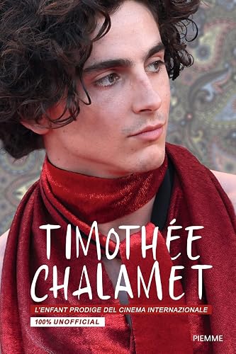Timothée Chalamet. L'enfant prodige del cinema internazionale. 100% unofficial