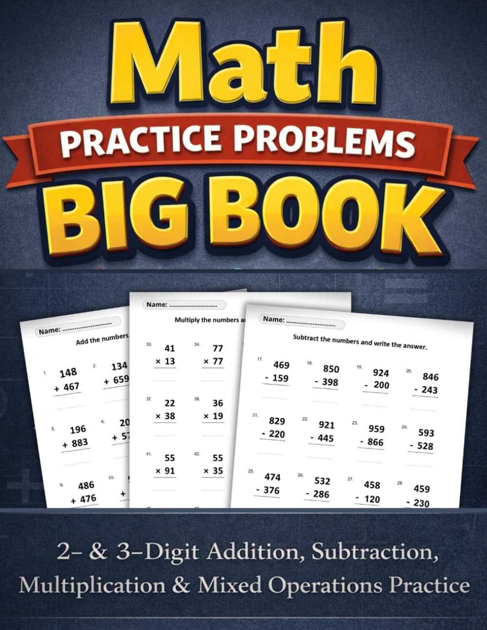 Double & Triple Digit Math Practice Problems – BIG Book: Addition, Subtraction, Multiplication & Mixed Operations, Arithmetic Without Regrouping – 1120 Exercises with Solutions Included