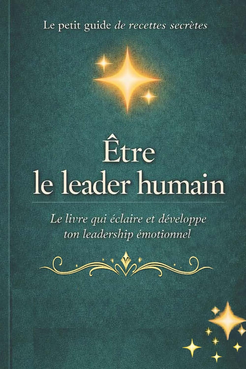 Le petit guide de recettes secrètes - Être le leader humain