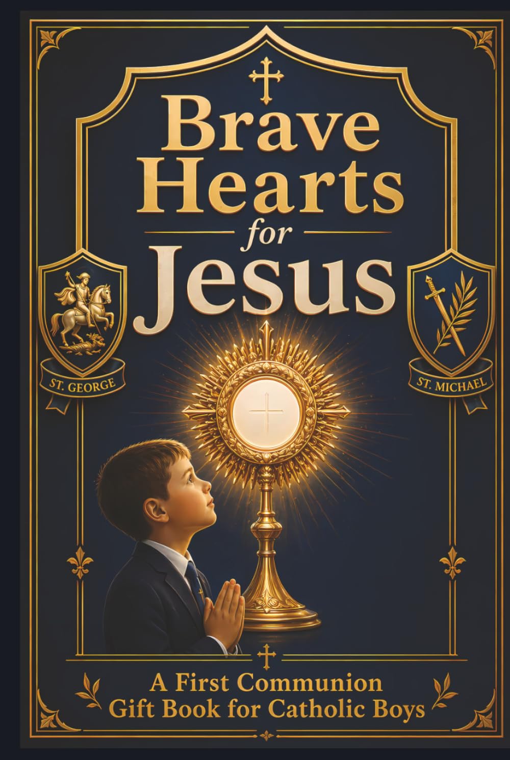 Brave Hearts for Jesus: A First Communion Gift Book for Catholic Boys