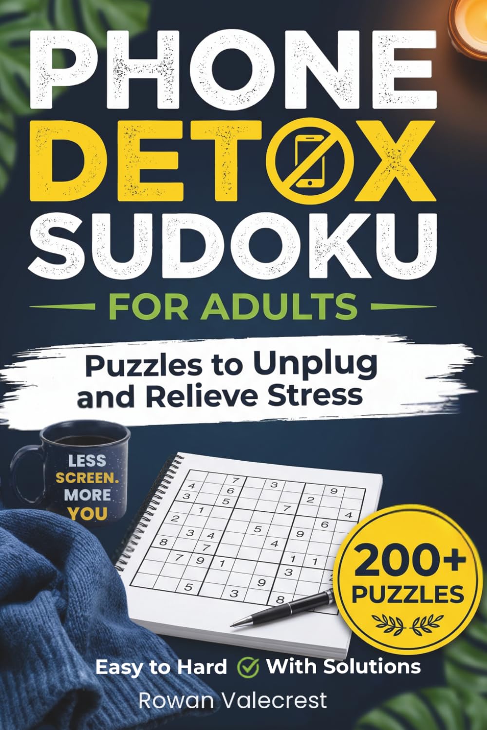 Phone Detox Sudoku for Adults: 00+ Sudoku Puzzles to Unplug, Reduce Screen Time and Relieve Stress | Offline Brain Games for Mindfulness, Focus and Mental Clarity