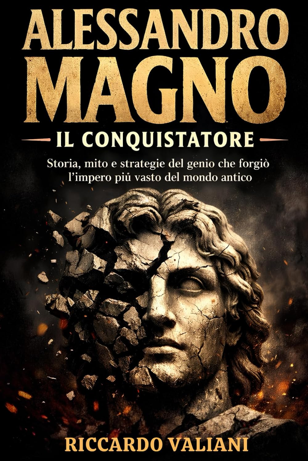 Alessandro Magno il Conquistatore: Storia, mito e strategie del genio che forgiò l’impero più vasto del mondo antico