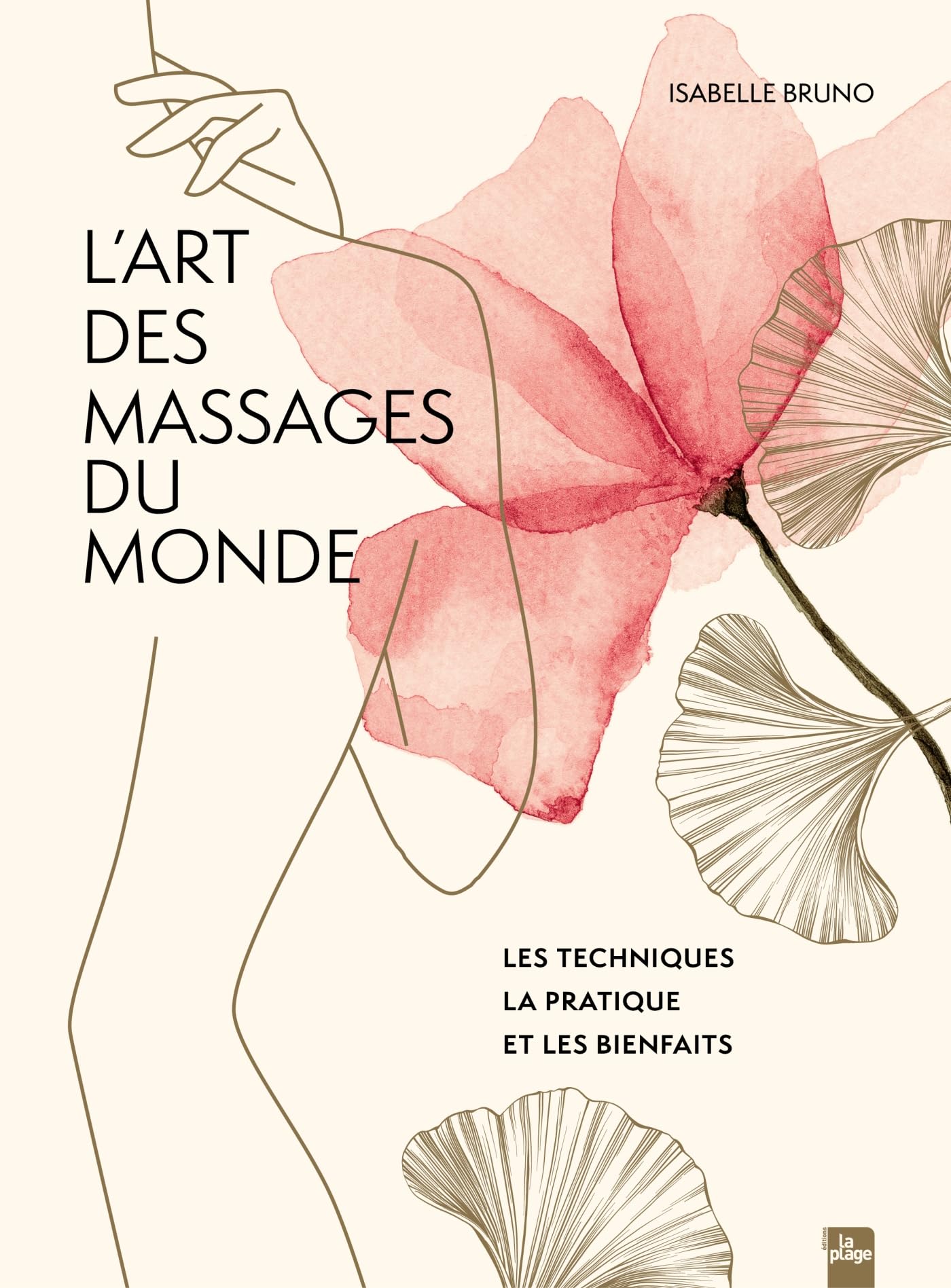 L'art des massages du monde: Les techniques la pratique et les bienfaits