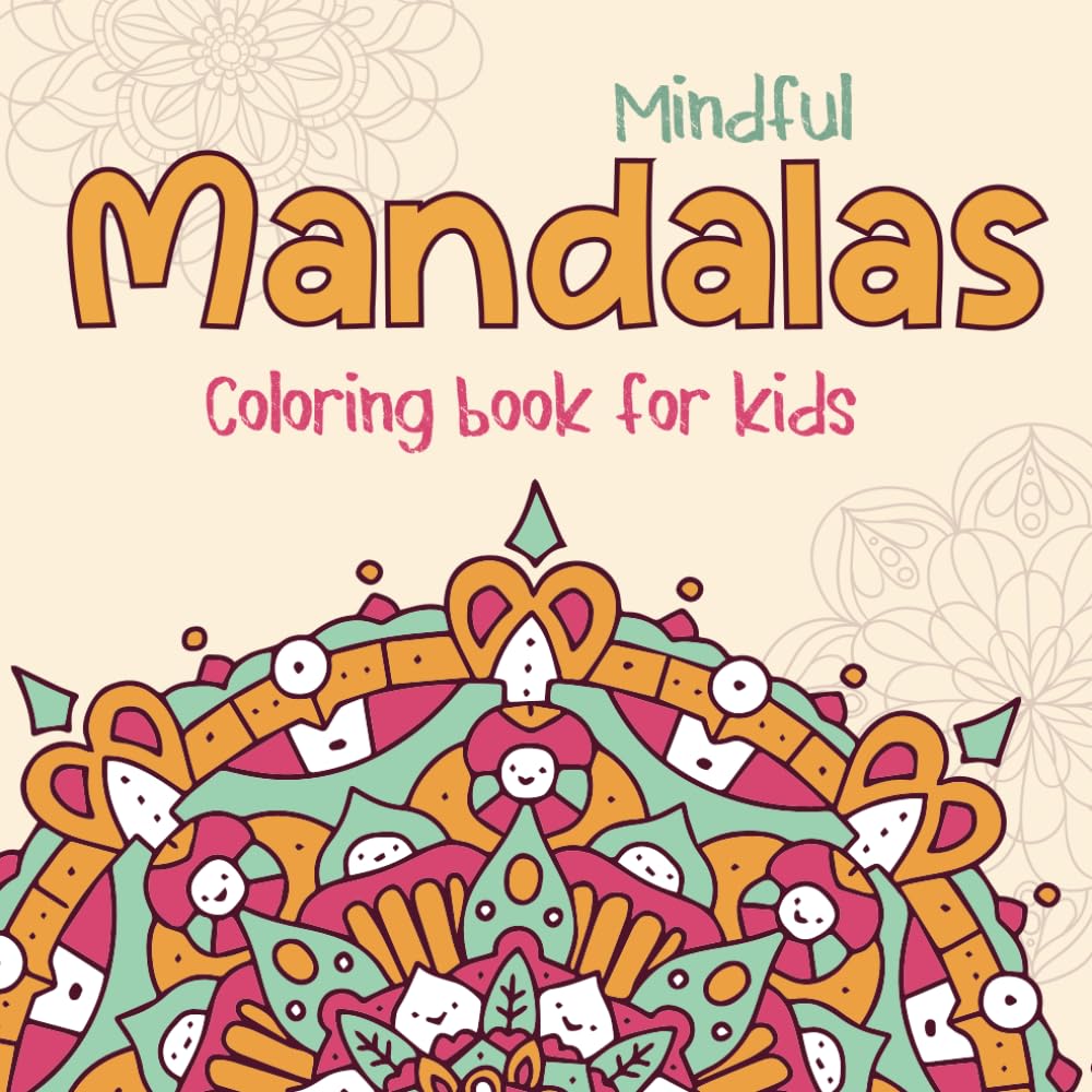 Mindful Mandalas Coloring Book for Kids / 30 beautiful and simple mandalas