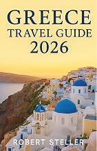 GREECE TRAVEL GUIDE 2026: Experience Local-Tested Itineraries for Athens, Santorini & Crete with Exact Budgets, Ferry Hacks, and Ancient Ruins