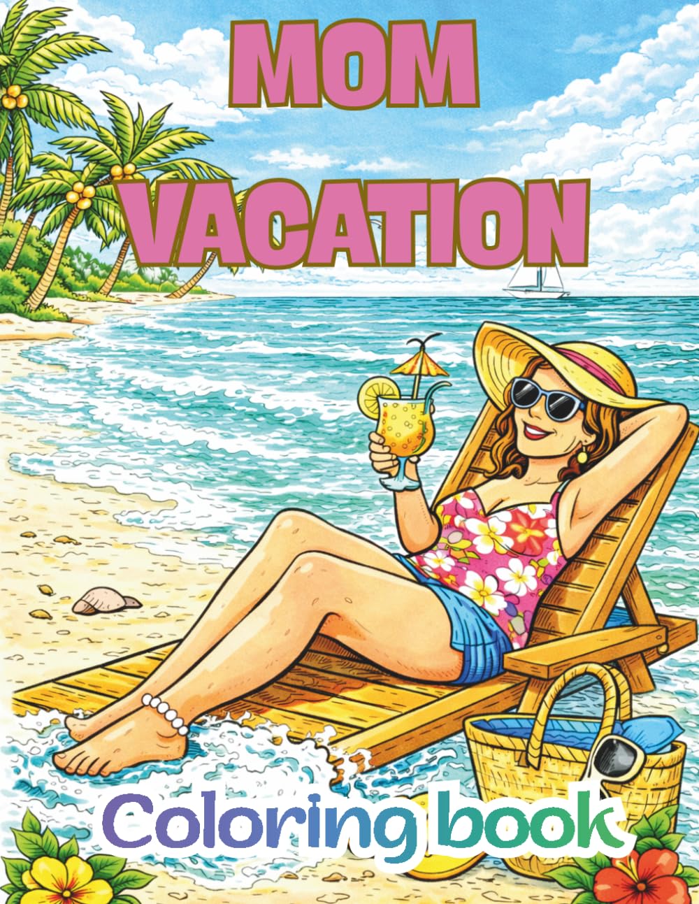 Mom Vacation Coloring Book (Real Life Mom Series)