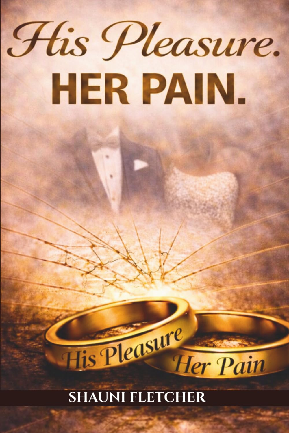 His Pleasure. Her Pain: Love doesn't hurt. It Heals