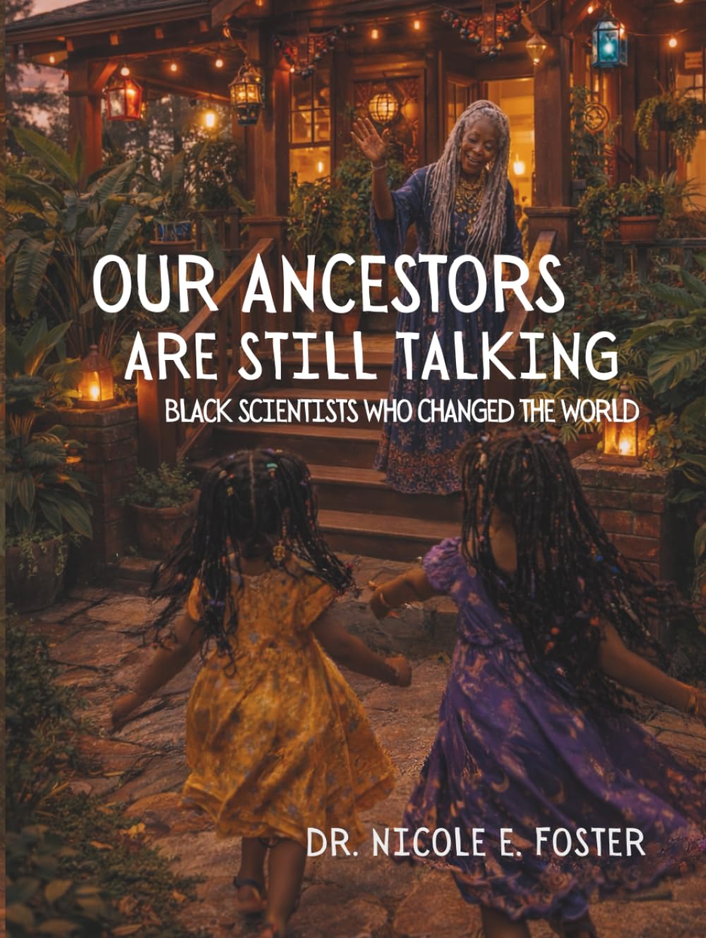 Our Ancestors Are Still Talking: Black Scientists Who Changed the World