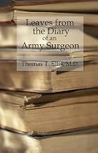 Leaves from the Diary of an Army Surgeon: Incidents of Field Camp, and Hospital Life