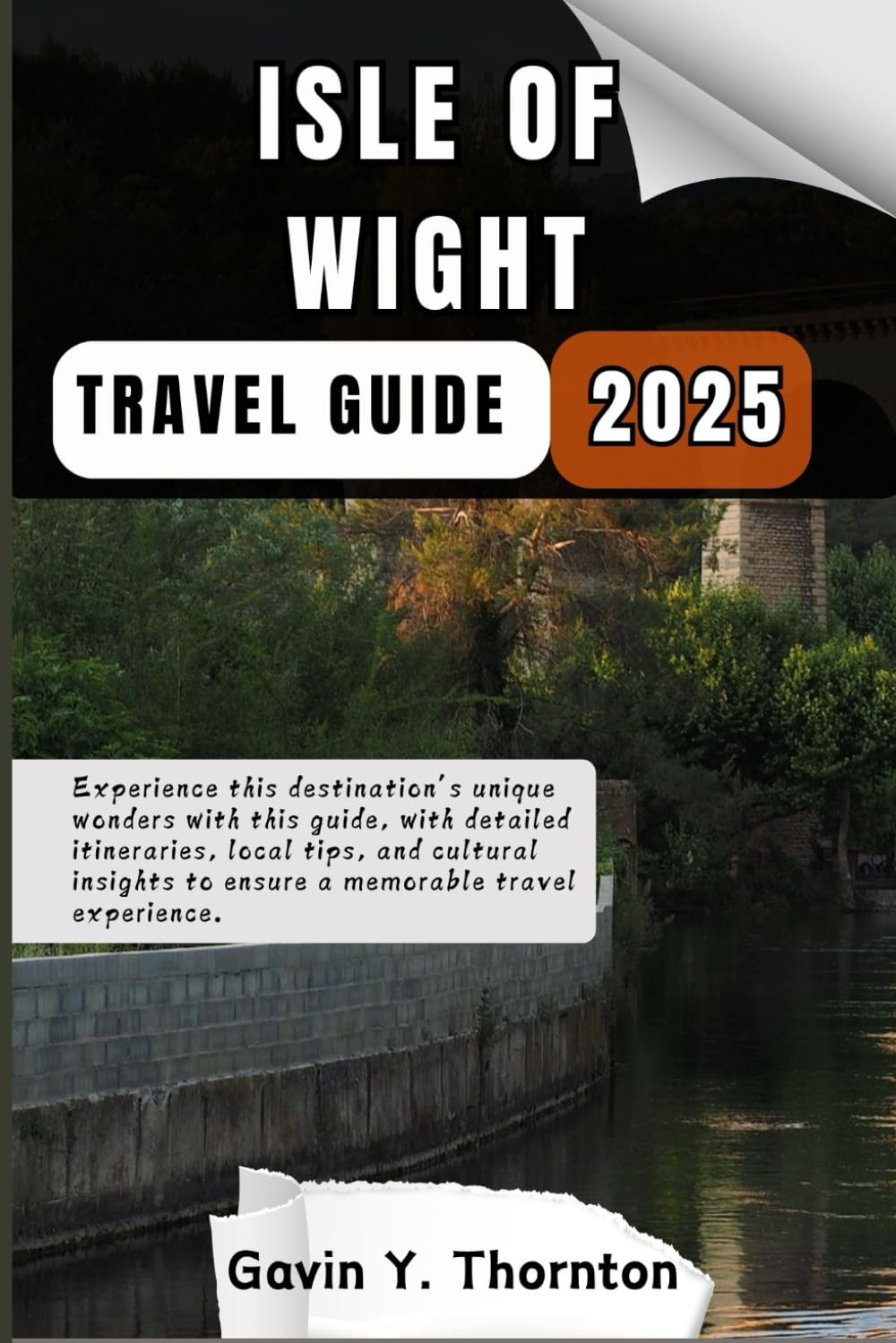 Isle of Wight Travel Guide: Experience this destination’s unique wonders with this guide, with detailed itineraries, local tips, and cultural insights