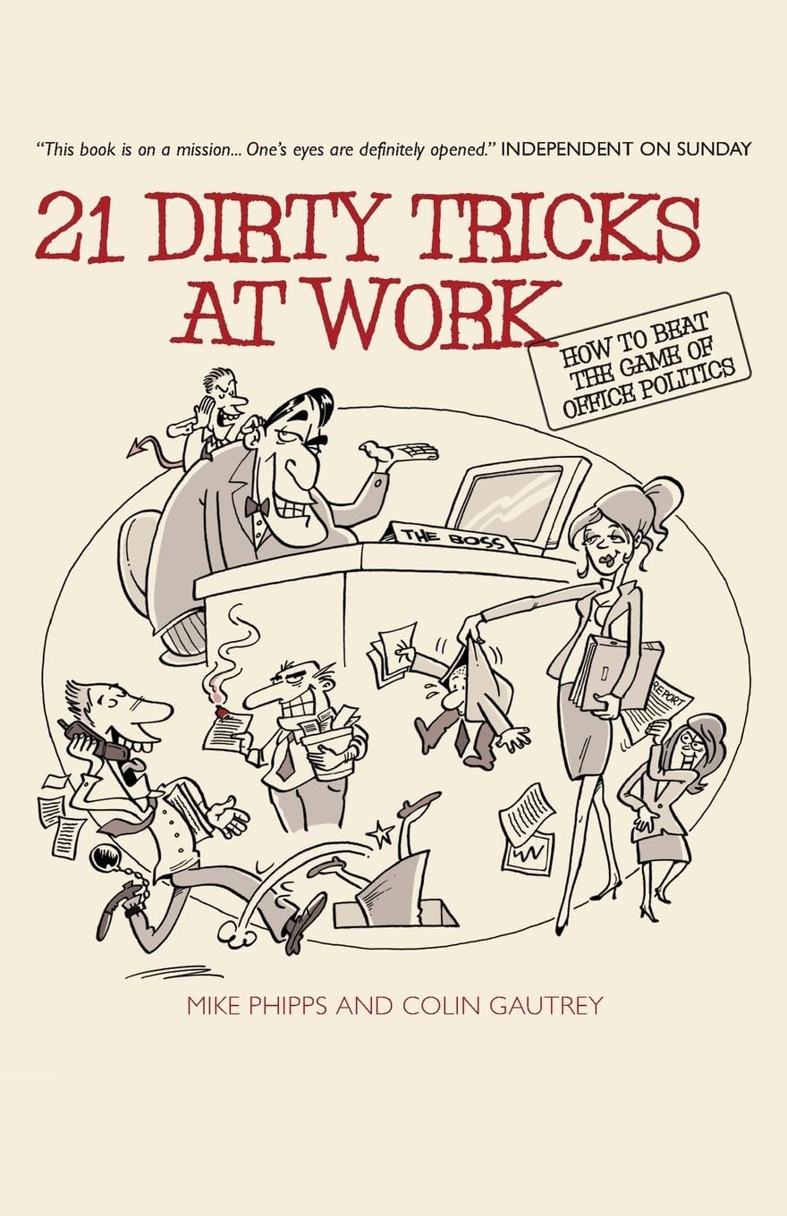 21 Dirty Tricks at Work: How to Beat the Game of Office Politics Paperback – July 28, 2005