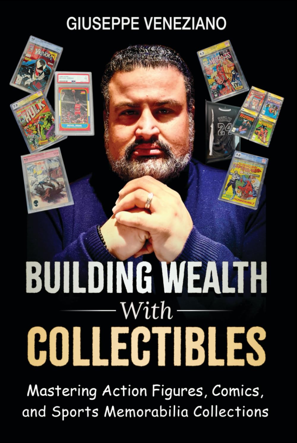 BUILDING WEALTH WITH COLLECTIBLES: MASTERING ACTION FIGURES, COMICS, AND SPORTS MEMORABILIA COLLECTIONS