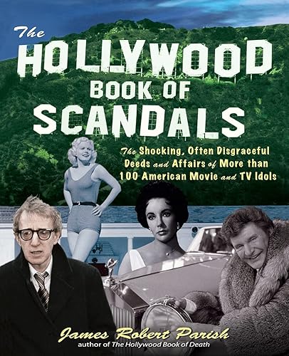 The Hollywood Book of Scandals: The Shocking, Often Disgraceful Deeds and Affairs of Over 100 American Movie and TV Idols: The Shocking, Often ... American Movie and TV Idols (NTC SELF-HELP)