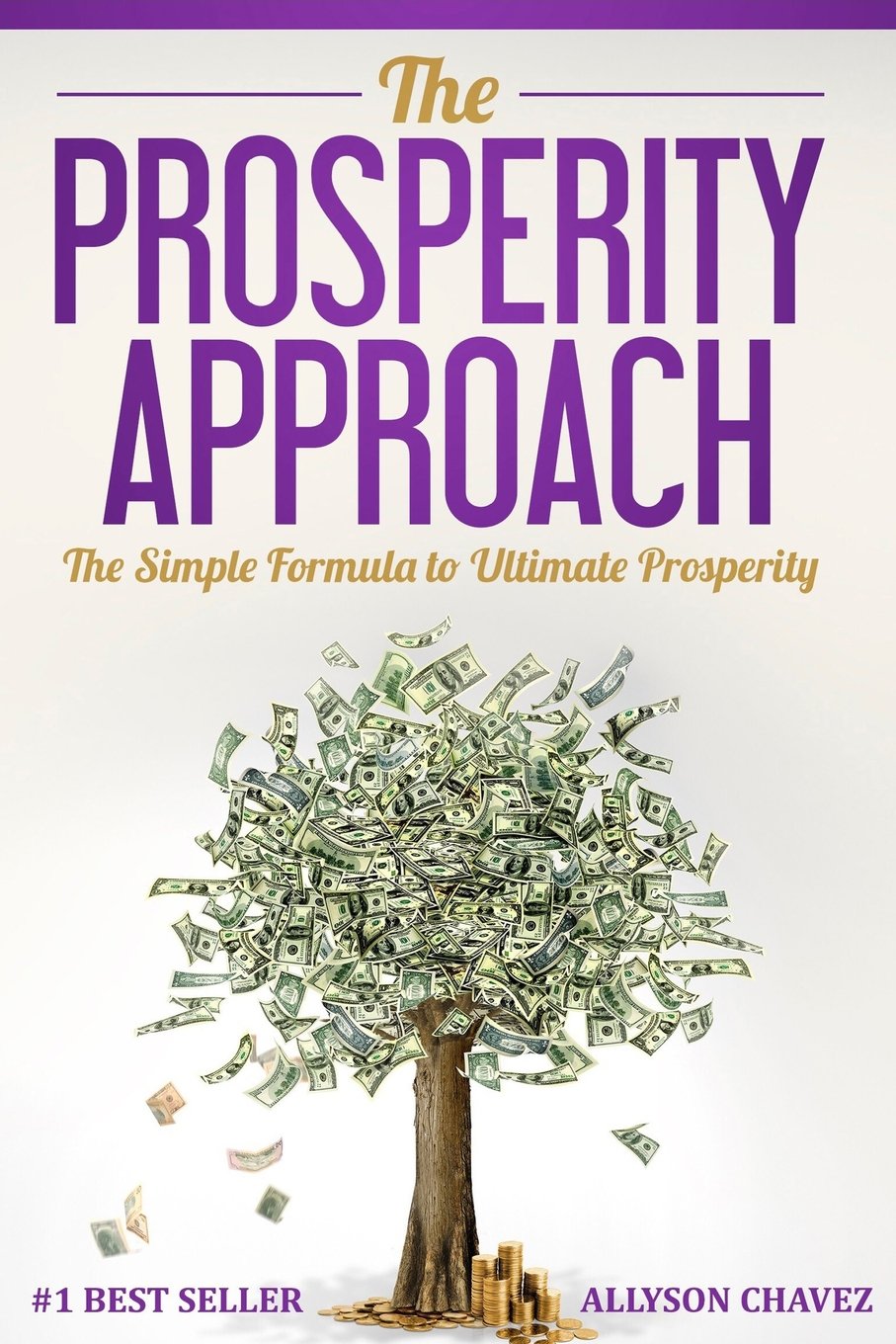 The Prosperity Approach: The Simple Formula to Massive Prosperity