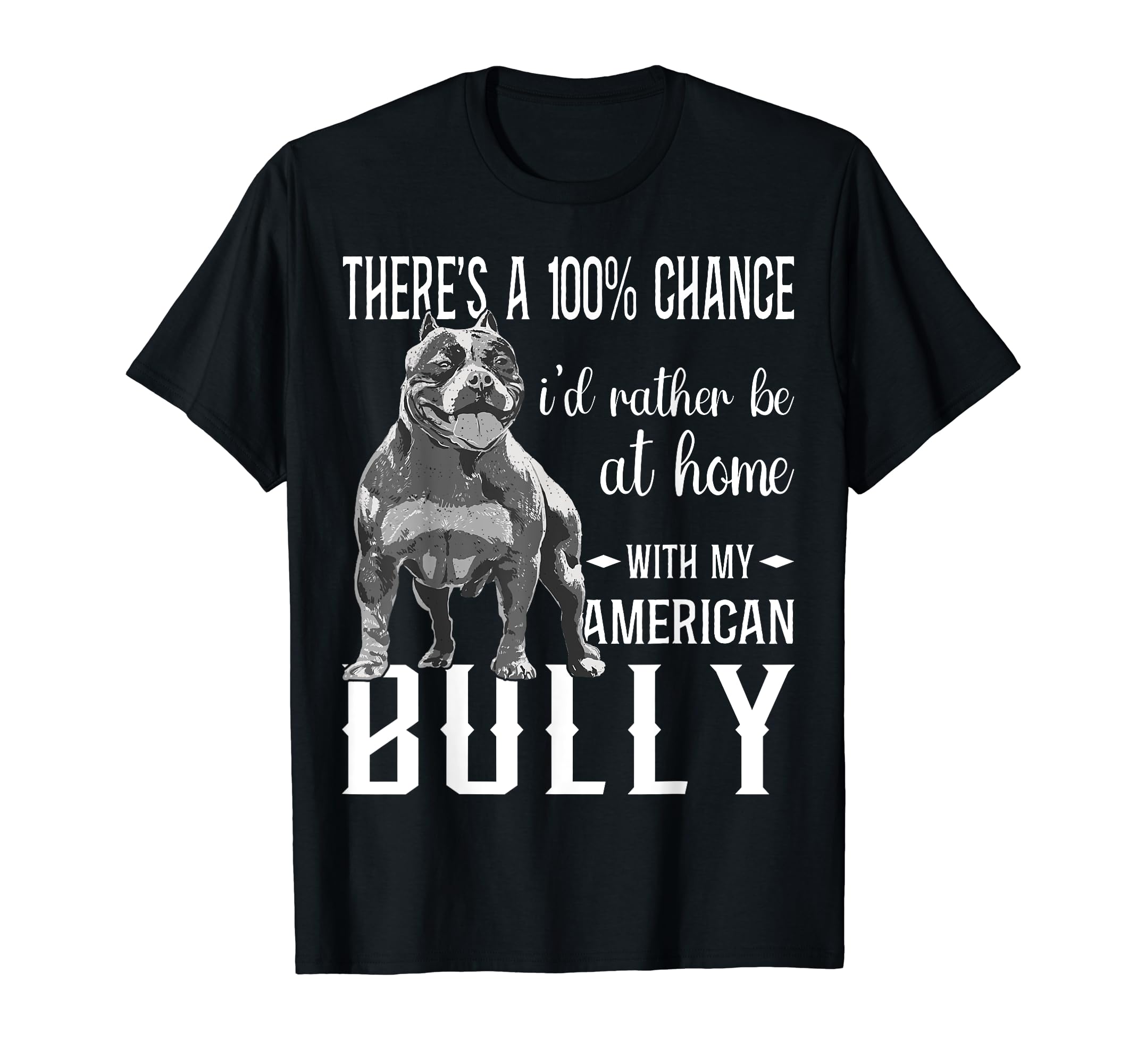 Bully XL Pitbull I Would Rather Be At Home My American Bully T-Shirt