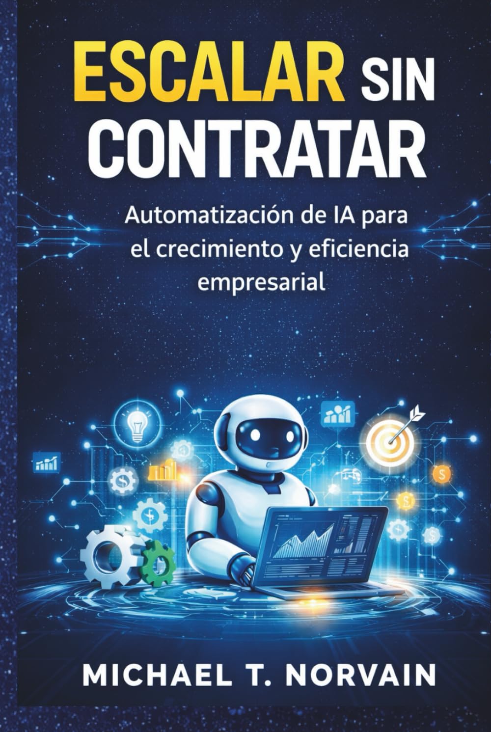 ESCALAR SIN CONTRATAR: Automatización de IA para el crecimiento y eficiencia empresarial (Scale with AI)
