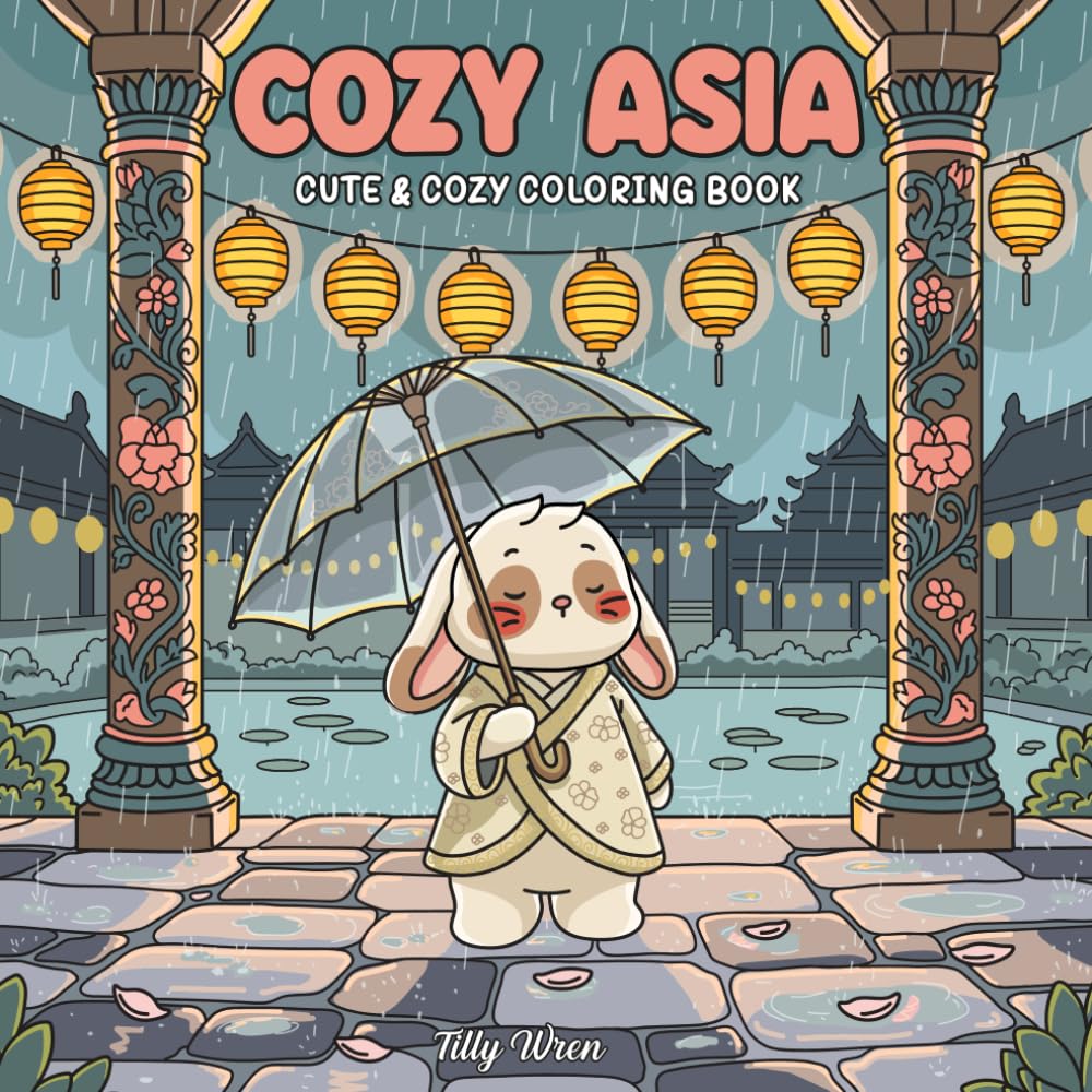 Cozy Asia: Cute & Cozy Coloring Book for Adults and Teens Featuring Adorable Animal Characters, Peaceful Asian Scenes, and Relaxing Daily Moments