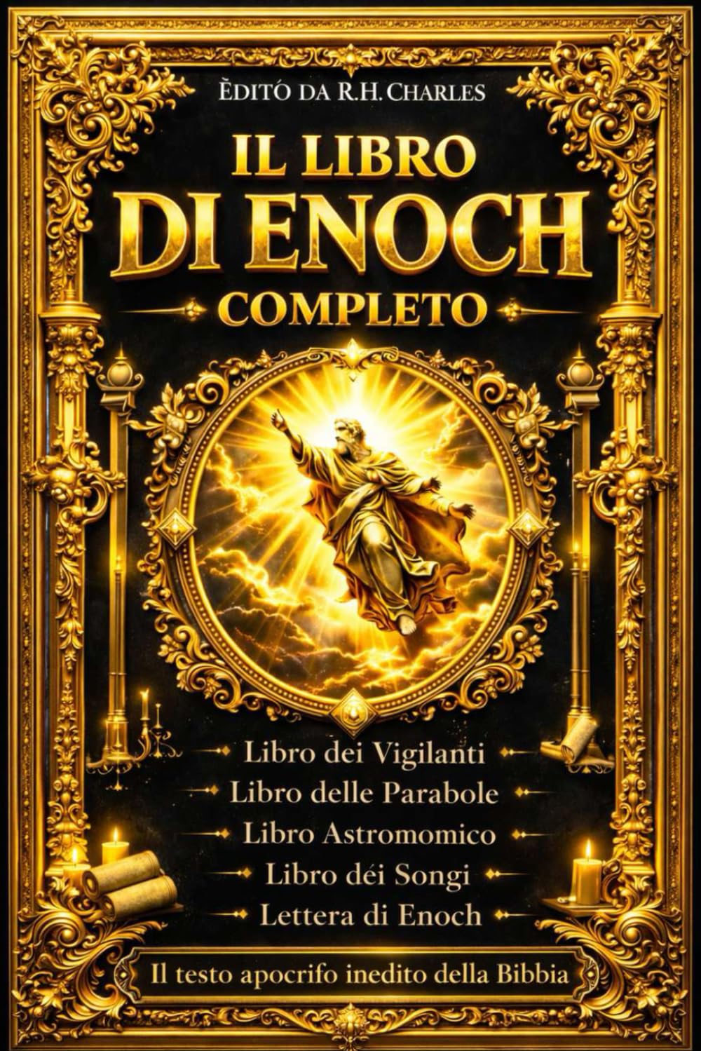 IL LIBRO DI ENOCH completa : Sacro di Enoch Edizione 1917 Gli Apocrifi Proibiti della Bibbia, Favorito dell’Altissimo: Compilazione dei Libri Apocrifi ... ove Sono Manifestati i Misteri degli Angeli,