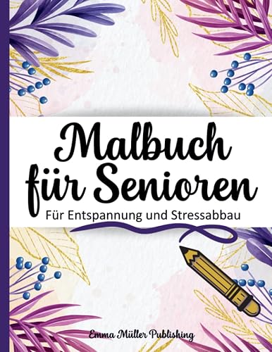 Malbuch Für Senioren: Mit Über 50 Motiven/Für Erwachsene/Demenz/Geschenke und Beschäftigung Für Senioren/Auch Mandala Spiel/A4