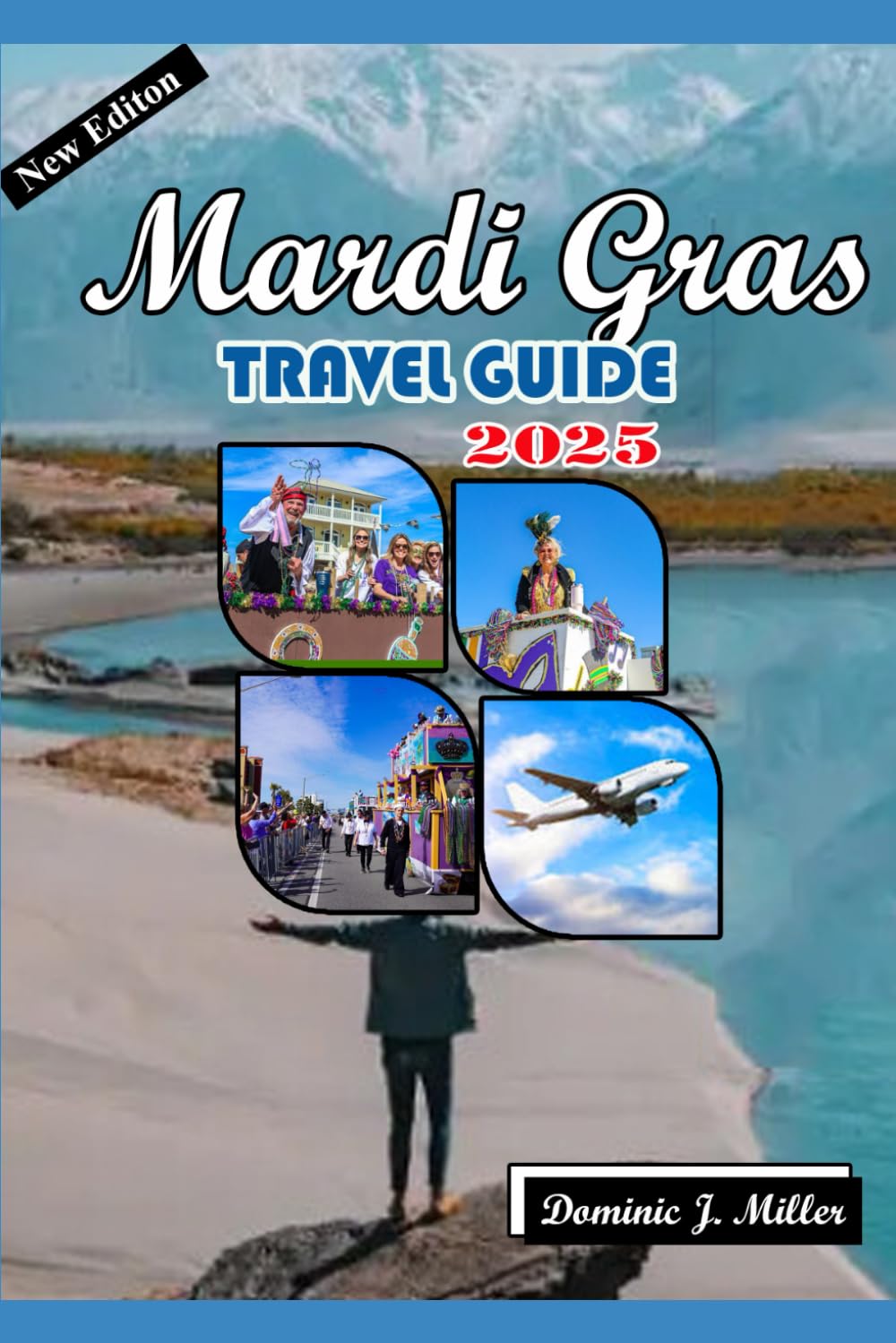 MARDI GRAS TRAVEL GUIDE 2025: Where the Streets Come Alive with Color, Culture, and Carnival Spirits