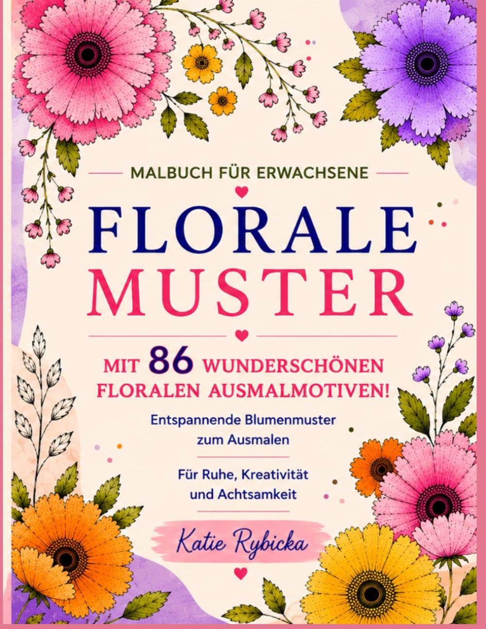 FLORALE MUSTER: Malbuch für Erwachsene Entspannende Blumenmuster zum Ausmalen