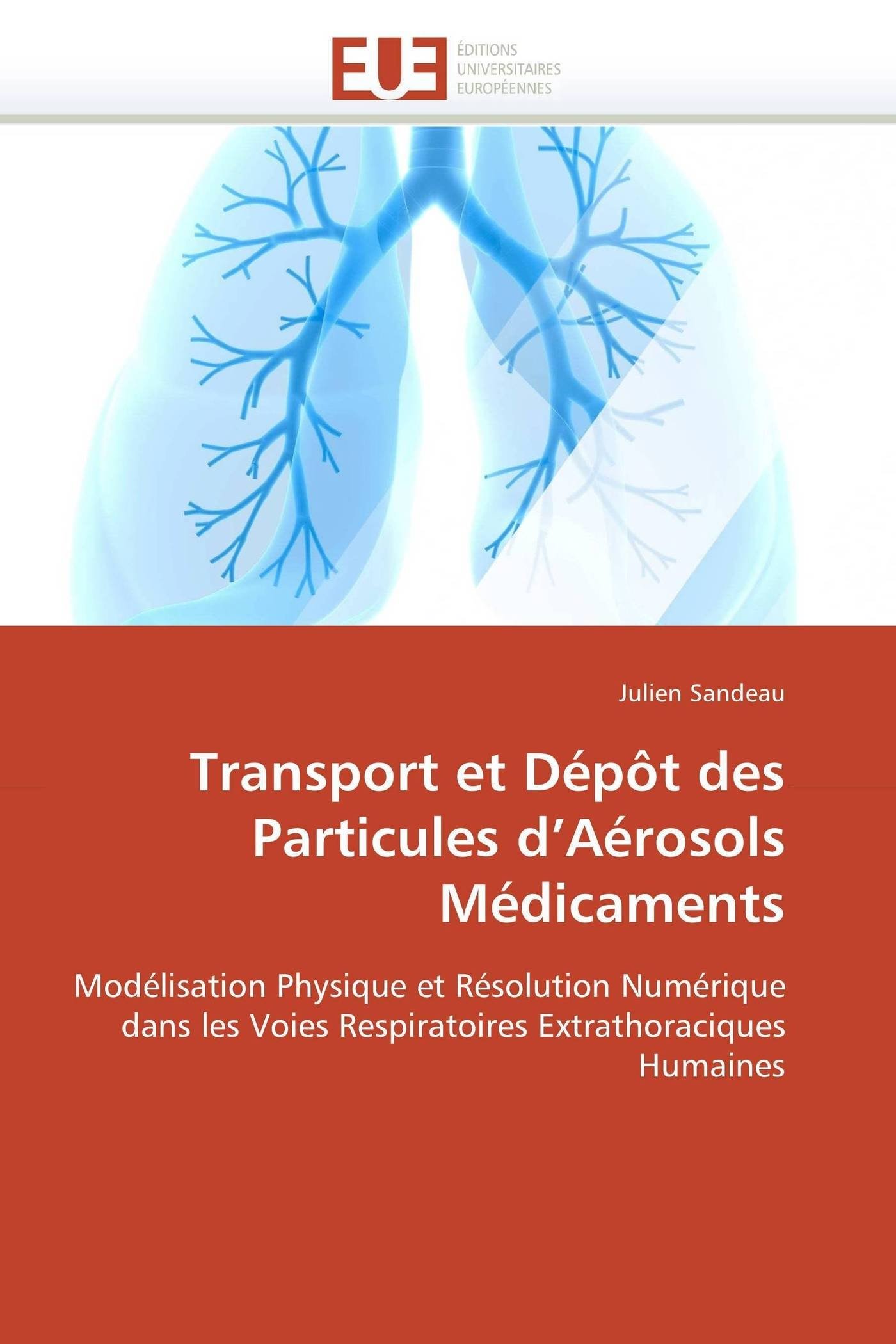 Transport et Dépôt des Particules d’Aérosols Médicaments: Modélisation Physique et Résolution Numérique dans les Voies Respiratoires Extrathoraciques Humaines (Omn.Univ.Europ.)