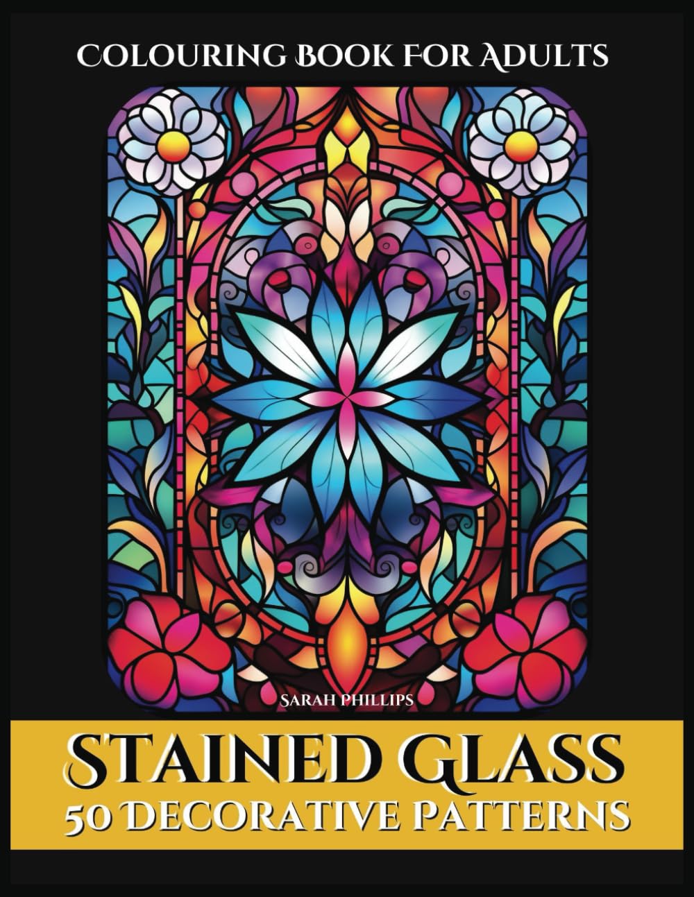 Stained Glass Colouring Book for Adults | Stain Glass Flower and Intricate Patterns Colouring Book For Adults and Teens: Intricate Patterns and ... and De-Stress (Mandala Adult Coloring Books)