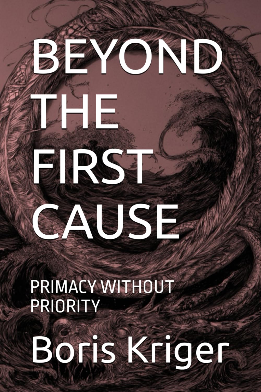 BEYOND THE FIRST CAUSE: PRIMACY WITHOUT PRIORITY (SCIENCE AND COSMOS)