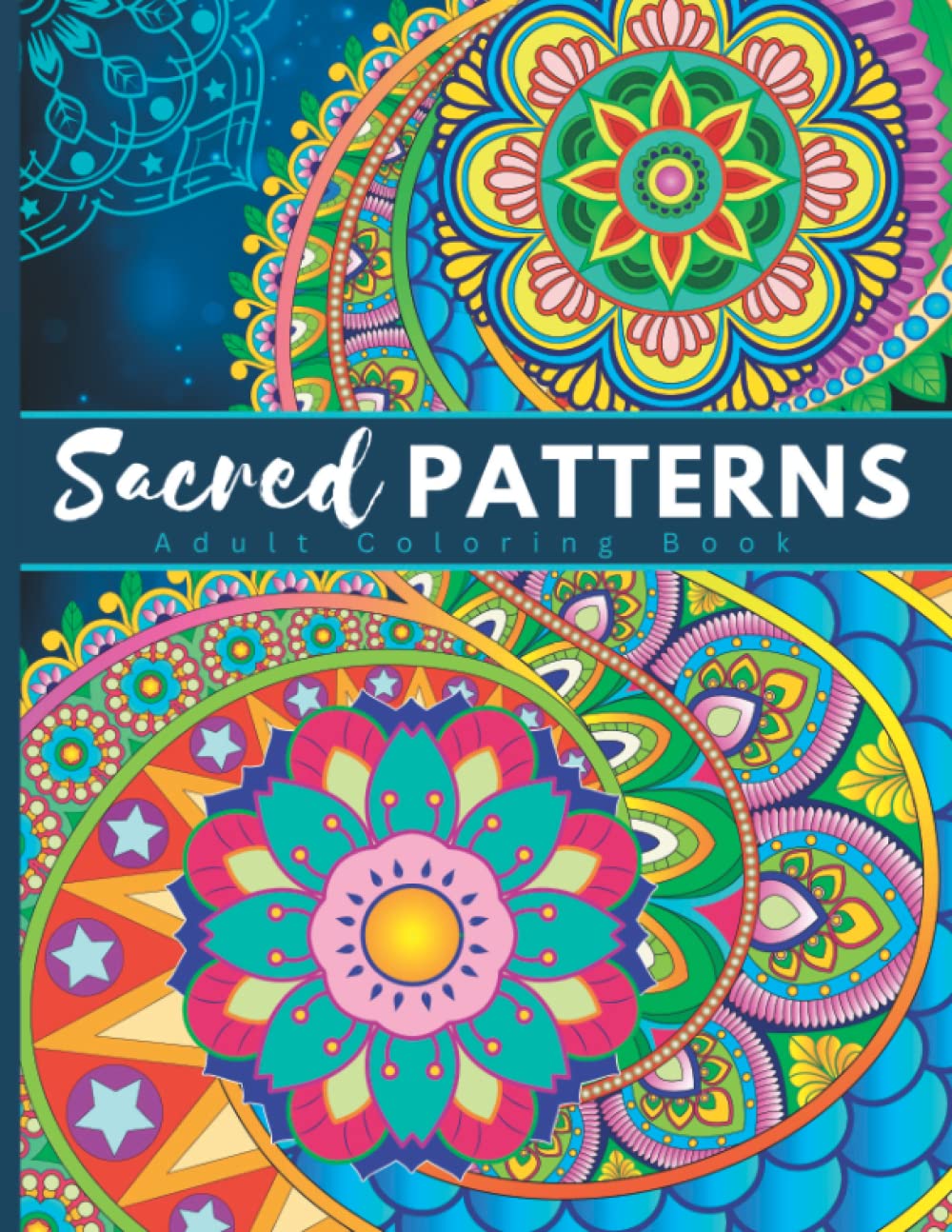 Sacred Patterns: Adult Coloring Book: Flowers Inspired 30 Designs