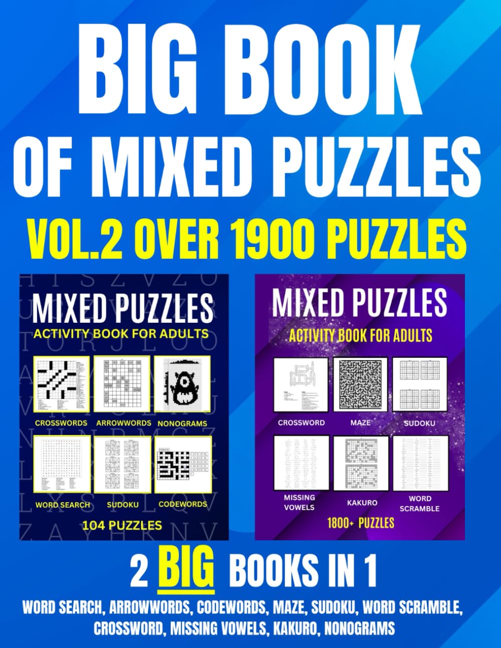 The Big Book Of Mixed Puzzles For Adults, Volume 2: Over 1900 Puzzles, Includes Maze, Sudoku, Word Search, Crossword, Kakuro, Arrowwords, Nonograms, Codewords, Missing Vowels And Word Scramble