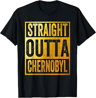 Straight Outta Chernobyl Shirt T-Shirt
