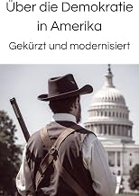 Über die Demokratie in Amerika Gekürzt und modernisiert