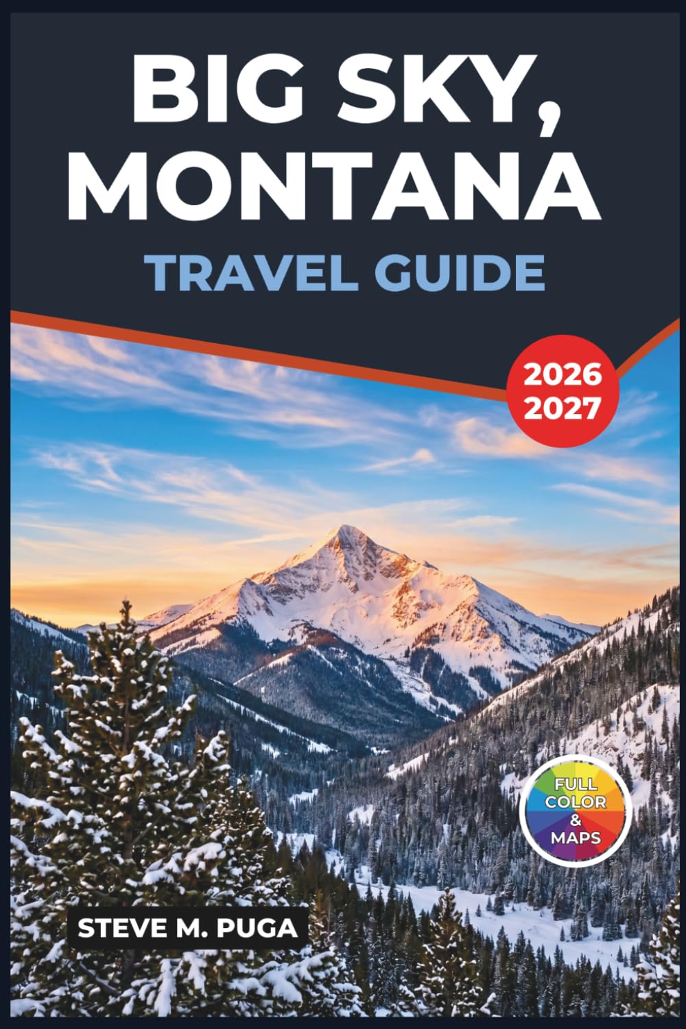 Big Sky, Montana Travel Guide 2026-2027: Alpine Skiing, Yellowstone Gateway Trips, Summer Hiking, Fly Fishing, Wildlife Spotting & Practical Itineraries for Every Season