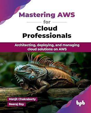 Mastering AWS for Cloud Professionals:Architecting, deploying, and managing cloud solutions on AWS (English Edition)
