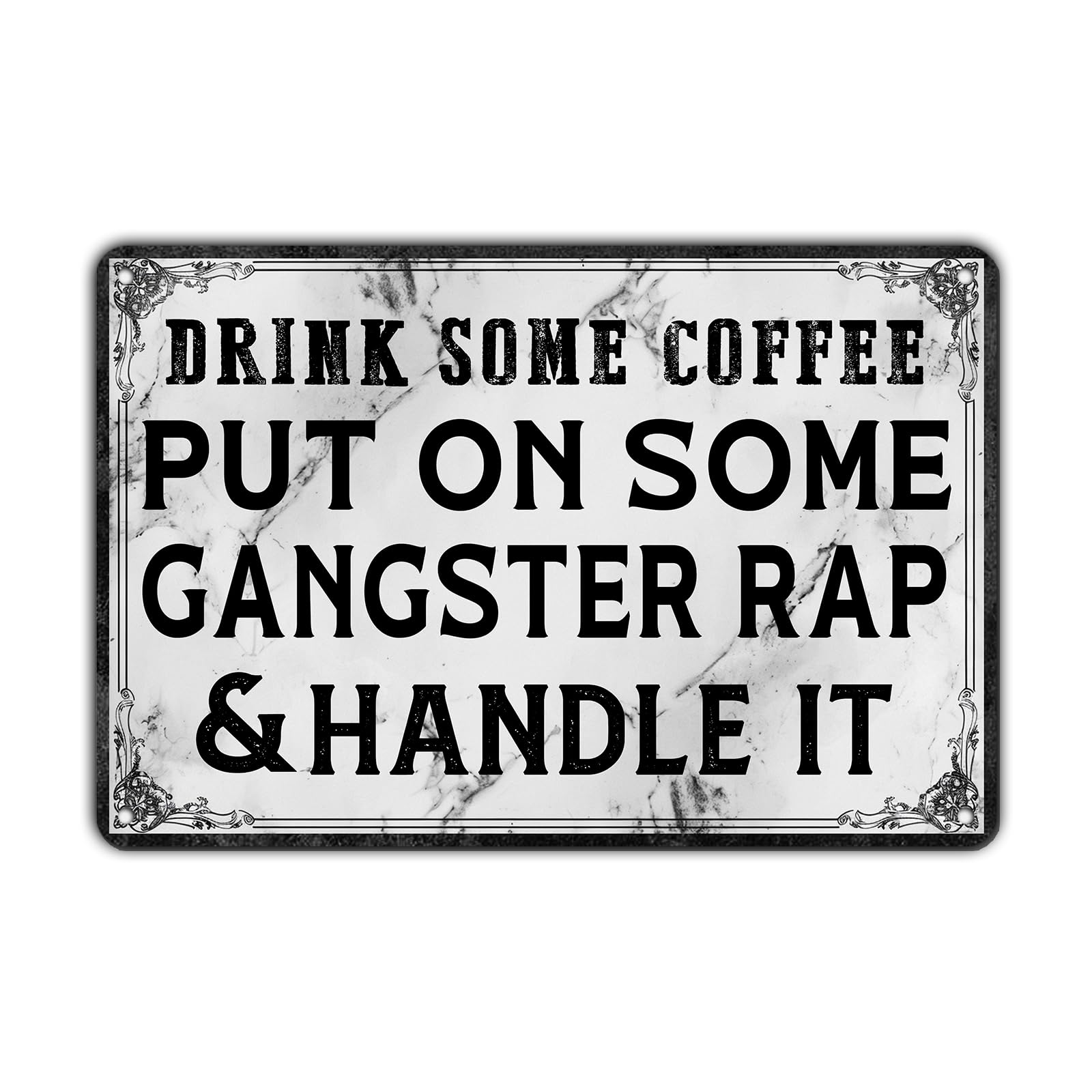 Anceky Vintage Tin Sign Drink Some Coffee Put On Some Gangster Rap & Handle It Metal Tin Sign Funny Wall Decor for Home Farmhouse Yard Cafe Plub 12×8 Inch