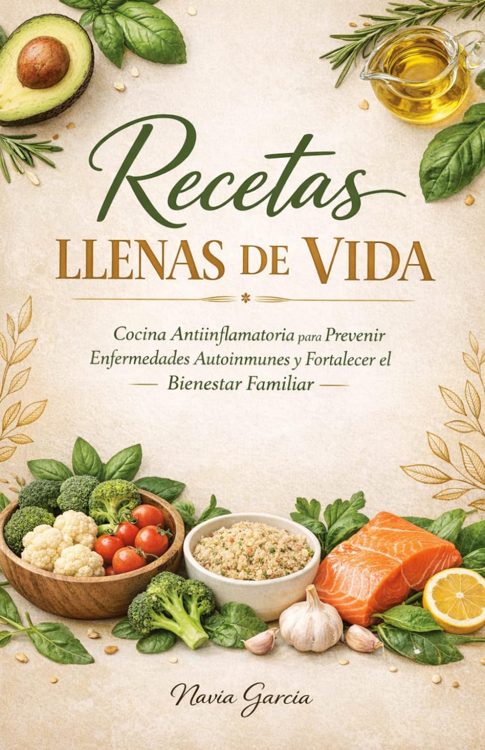 Recetas LLenas de Vida: cocina antiinflamatoria para prevenir enfermedades autoinmunes y fortalecer el bienestar familiar